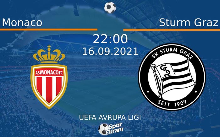 16 Eylül 2021 Monaco vs Sturm Graz maçı Hangi Kanalda Saat Kaçta Yayınlanacak? 16 Eylül 2021 Monaco vs Sturm Graz maçı Hangi Kanalda Saat Kaçta Yayınlanacak?