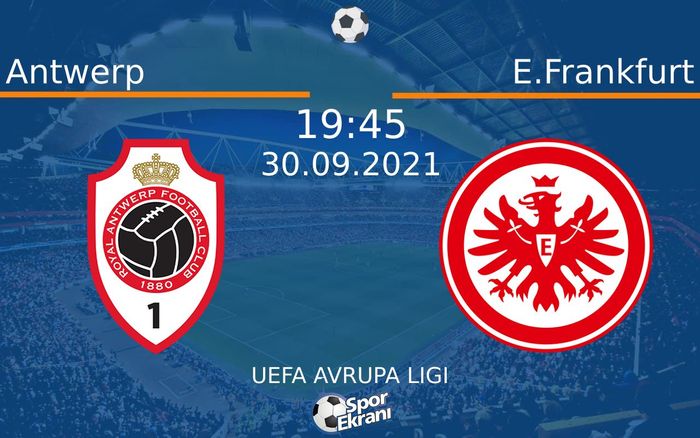 30 Eylül 2021 Antwerp vs E.Frankfurt maçı Hangi Kanalda Saat Kaçta Yayınlanacak? 30 Eylül 2021 Antwerp vs E.Frankfurt maçı Hangi Kanalda Saat Kaçta Yayınlanacak?