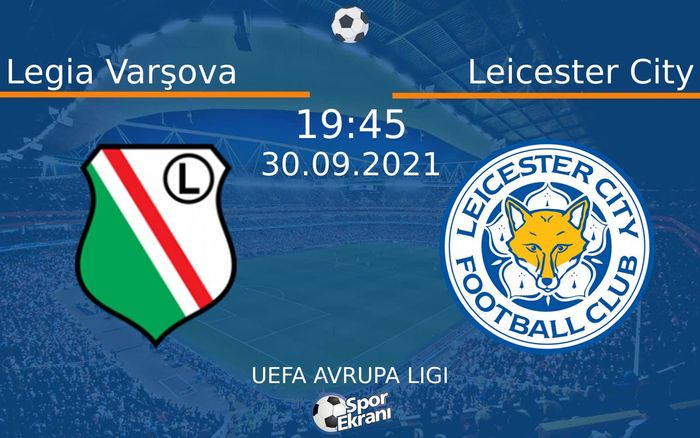 30 Eylül 2021 Legia Varşova vs Leicester City maçı Hangi Kanalda Saat Kaçta Yayınlanacak? 30 Eylül 2021 Legia Varşova vs Leicester City maçı Hangi Kanalda Saat Kaçta Yayınlanacak?