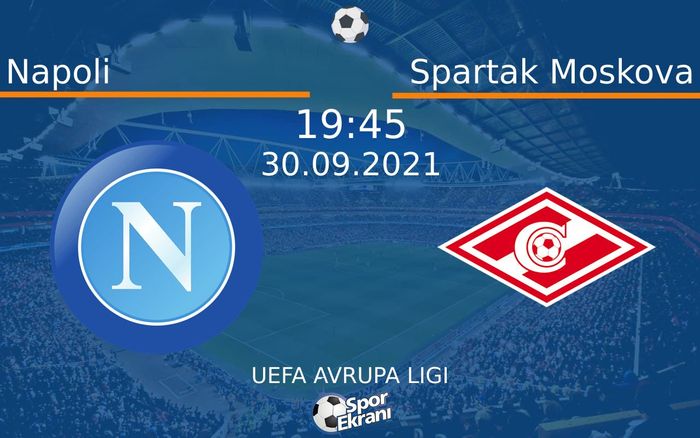 30 Eylül 2021 Napoli vs Spartak Moskova maçı Hangi Kanalda Saat Kaçta Yayınlanacak? 30 Eylül 2021 Napoli vs Spartak Moskova maçı Hangi Kanalda Saat Kaçta Yayınlanacak?