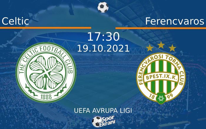 19 Ekim 2021 Celtic vs Ferencvaros maçı Hangi Kanalda Saat Kaçta Yayınlanacak? 19 Ekim 2021 Celtic vs Ferencvaros maçı Hangi Kanalda Saat Kaçta Yayınlanacak?
