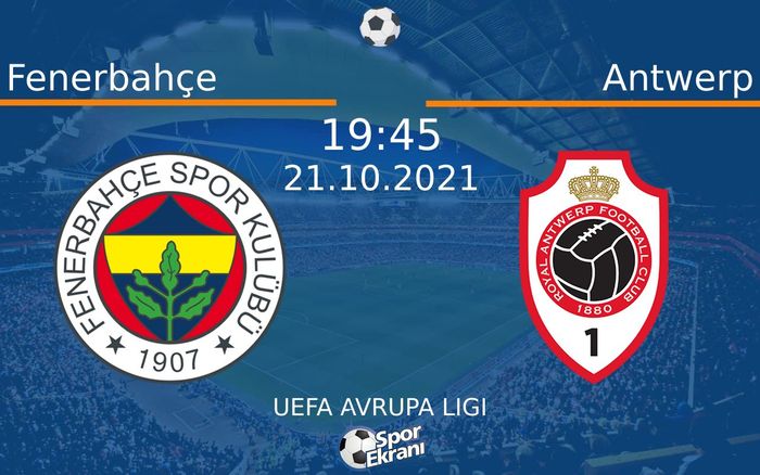 21 Ekim 2021 Fenerbahçe vs Antwerp maçı Hangi Kanalda Saat Kaçta Yayınlanacak? 21 Ekim 2021 Fenerbahçe vs Antwerp maçı Hangi Kanalda Saat Kaçta Yayınlanacak?