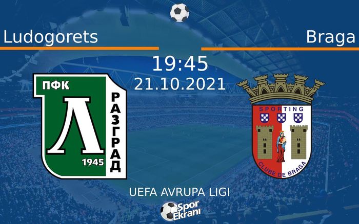 21 Ekim 2021 Ludogorets vs Braga maçı Hangi Kanalda Saat Kaçta Yayınlanacak? 21 Ekim 2021 Ludogorets vs Braga maçı Hangi Kanalda Saat Kaçta Yayınlanacak?
