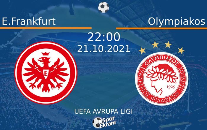 21 Ekim 2021 E.Frankfurt vs Olympiakos maçı Hangi Kanalda Saat Kaçta Yayınlanacak? 21 Ekim 2021 E.Frankfurt vs Olympiakos maçı Hangi Kanalda Saat Kaçta Yayınlanacak?