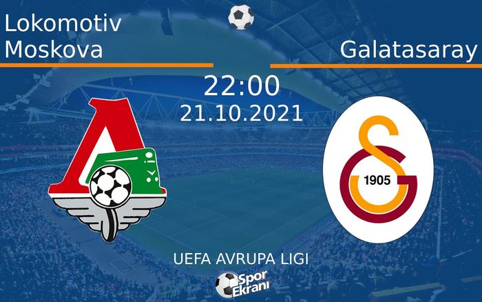 21 Ekim 2021 Lokomotiv Moskova vs Galatasaray maçı Hangi Kanalda Saat Kaçta Yayınlanacak? 21 Ekim 2021 Lokomotiv Moskova vs Galatasaray maçı Hangi Kanalda Saat Kaçta Yayınlanacak?
