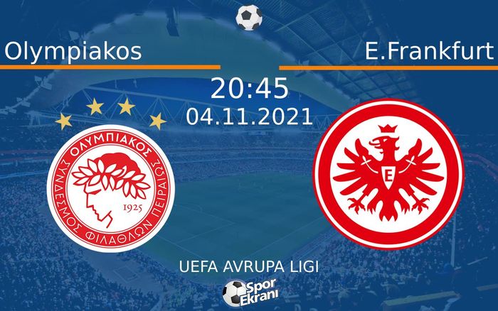 04 Kasım 2021 Olympiakos vs E.Frankfurt maçı Hangi Kanalda Saat Kaçta Yayınlanacak? 04 Kasım 2021 Olympiakos vs E.Frankfurt maçı Hangi Kanalda Saat Kaçta Yayınlanacak?