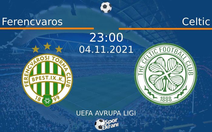 04 Kasım 2021 Ferencvaros vs Celtic maçı Hangi Kanalda Saat Kaçta Yayınlanacak? 04 Kasım 2021 Ferencvaros vs Celtic maçı Hangi Kanalda Saat Kaçta Yayınlanacak?
