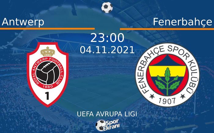 04 Kasım 2021 Antwerp vs Fenerbahçe maçı Hangi Kanalda Saat Kaçta Yayınlanacak? 04 Kasım 2021 Antwerp vs Fenerbahçe maçı Hangi Kanalda Saat Kaçta Yayınlanacak?