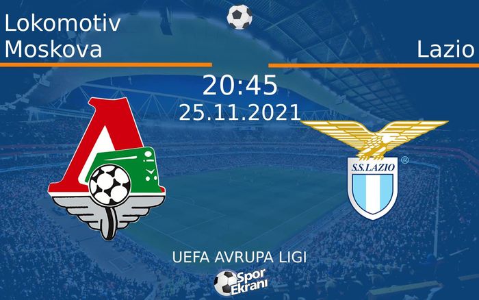 25 Kasım 2021 Lokomotiv Moskova vs Lazio maçı Hangi Kanalda Saat Kaçta Yayınlanacak? 25 Kasım 2021 Lokomotiv Moskova vs Lazio maçı Hangi Kanalda Saat Kaçta Yayınlanacak?