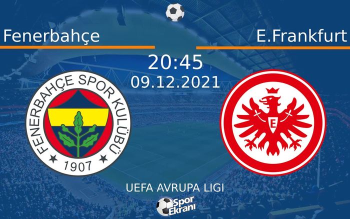 09 Aralık 2021 Fenerbahçe vs E.Frankfurt maçı Hangi Kanalda Saat Kaçta Yayınlanacak? 09 Aralık 2021 Fenerbahçe vs E.Frankfurt maçı Hangi Kanalda Saat Kaçta Yayınlanacak?