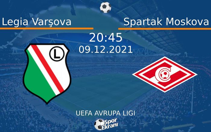 09 Aralık 2021 Legia Varşova vs Spartak Moskova maçı Hangi Kanalda Saat Kaçta Yayınlanacak? 09 Aralık 2021 Legia Varşova vs Spartak Moskova maçı Hangi Kanalda Saat Kaçta Yayınlanacak?