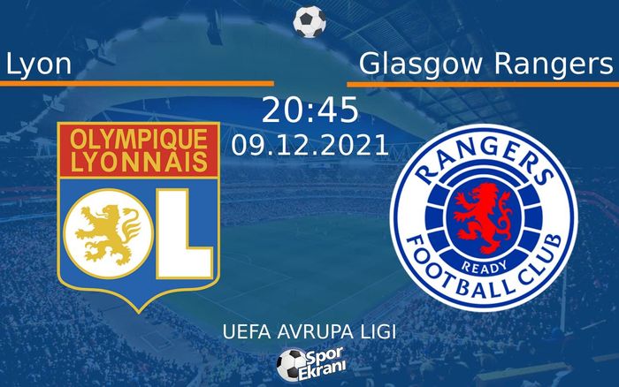 09 Aralık 2021 Lyon vs Glasgow Rangers maçı Hangi Kanalda Saat Kaçta Yayınlanacak? 09 Aralık 2021 Lyon vs Glasgow Rangers maçı Hangi Kanalda Saat Kaçta Yayınlanacak?