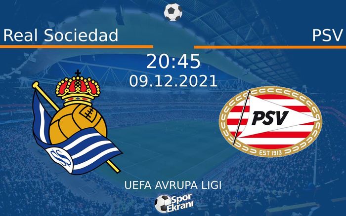 09 Aralık 2021 Real Sociedad vs PSV maçı Hangi Kanalda Saat Kaçta Yayınlanacak? 09 Aralık 2021 Real Sociedad vs PSV maçı Hangi Kanalda Saat Kaçta Yayınlanacak?
