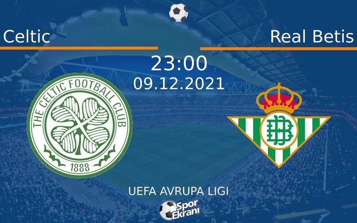 09 Aralık 2021 Celtic vs Real Betis maçı Hangi Kanalda Saat Kaçta Yayınlanacak? 09 Aralık 2021 Celtic vs Real Betis maçı Hangi Kanalda Saat Kaçta Yayınlanacak?