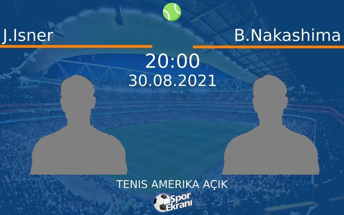 30 Ağustos 2021 J.Isner vs B.Nakashima maçı Hangi Kanalda Saat Kaçta Yayınlanacak? 30 Ağustos 2021 J.Isner vs B.Nakashima maçı Hangi Kanalda Saat Kaçta Yayınlanacak?