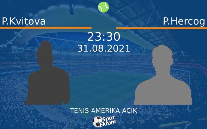 31 Ağustos 2021 P.Kvitova vs P.Hercog maçı Hangi Kanalda Saat Kaçta Yayınlanacak? 31 Ağustos 2021 P.Kvitova vs P.Hercog maçı Hangi Kanalda Saat Kaçta Yayınlanacak?