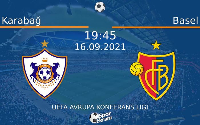 16 Eylül 2021 Karabağ vs Basel maçı Hangi Kanalda Saat Kaçta Yayınlanacak? 16 Eylül 2021 Karabağ vs Basel maçı Hangi Kanalda Saat Kaçta Yayınlanacak?
