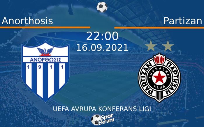 16 Eylül 2021 Anorthosis vs Partizan maçı Hangi Kanalda Saat Kaçta Yayınlanacak? 16 Eylül 2021 Anorthosis vs Partizan maçı Hangi Kanalda Saat Kaçta Yayınlanacak?