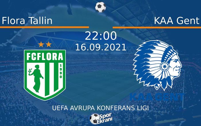 16 Eylül 2021 Flora Tallin vs KAA Gent maçı Hangi Kanalda Saat Kaçta Yayınlanacak?