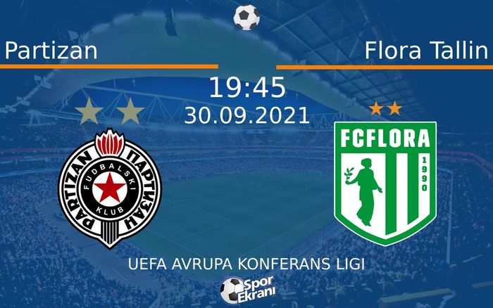 30 Eylül 2021 Partizan vs Flora Tallin maçı Hangi Kanalda Saat Kaçta Yayınlanacak? 30 Eylül 2021 Partizan vs Flora Tallin maçı Hangi Kanalda Saat Kaçta Yayınlanacak?