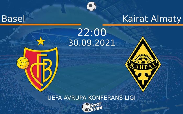 30 Eylül 2021 Basel vs Kairat Almaty maçı Hangi Kanalda Saat Kaçta Yayınlanacak? 30 Eylül 2021 Basel vs Kairat Almaty maçı Hangi Kanalda Saat Kaçta Yayınlanacak?