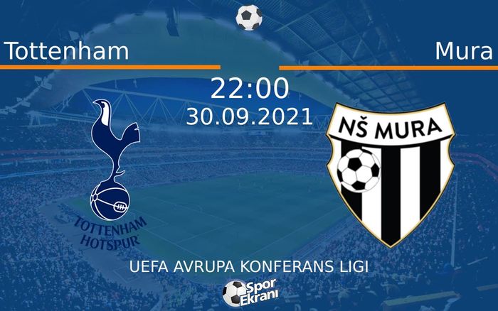 30 Eylül 2021 Tottenham vs Mura maçı Hangi Kanalda Saat Kaçta Yayınlanacak? 30 Eylül 2021 Tottenham vs Mura maçı Hangi Kanalda Saat Kaçta Yayınlanacak?