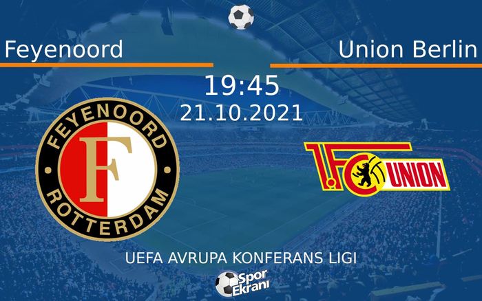 21 Ekim 2021 Feyenoord vs Union Berlin maçı Hangi Kanalda Saat Kaçta Yayınlanacak? 21 Ekim 2021 Feyenoord vs Union Berlin maçı Hangi Kanalda Saat Kaçta Yayınlanacak?