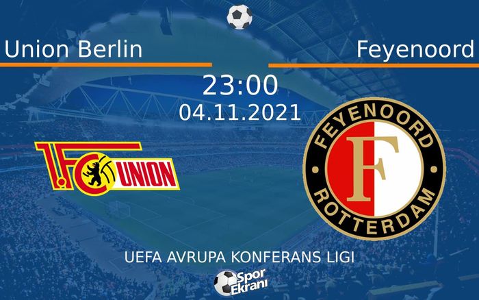 04 Kasım 2021 Union Berlin vs Feyenoord maçı Hangi Kanalda Saat Kaçta Yayınlanacak? 04 Kasım 2021 Union Berlin vs Feyenoord maçı Hangi Kanalda Saat Kaçta Yayınlanacak?