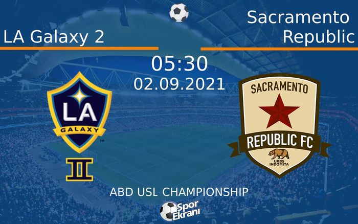 02 Eylül 2021 LA Galaxy 2 vs Sacramento Republic maçı Hangi Kanalda Saat Kaçta Yayınlanacak? 02 Eylül 2021 LA Galaxy 2 vs Sacramento Republic maçı Hangi Kanalda Saat Kaçta Yayınlanacak?
