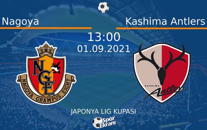 01 Eylül 2021 Nagoya vs Kashima Antlers maçı Hangi Kanalda Saat Kaçta Yayınlanacak? 01 Eylül 2021 Nagoya vs Kashima Antlers maçı Hangi Kanalda Saat Kaçta Yayınlanacak?