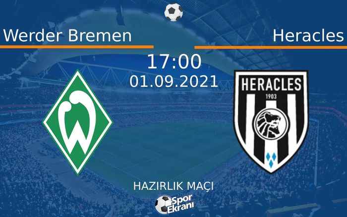 01 Eylül 2021 Werder Bremen vs Heracles maçı Hangi Kanalda Saat Kaçta Yayınlanacak? 01 Eylül 2021 Werder Bremen vs Heracles maçı Hangi Kanalda Saat Kaçta Yayınlanacak?