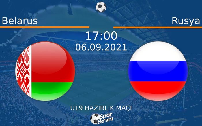 06 Eylül 2021 Belarus vs Rusya maçı Hangi Kanalda Saat Kaçta Yayınlanacak? 06 Eylül 2021 Belarus vs Rusya maçı Hangi Kanalda Saat Kaçta Yayınlanacak?