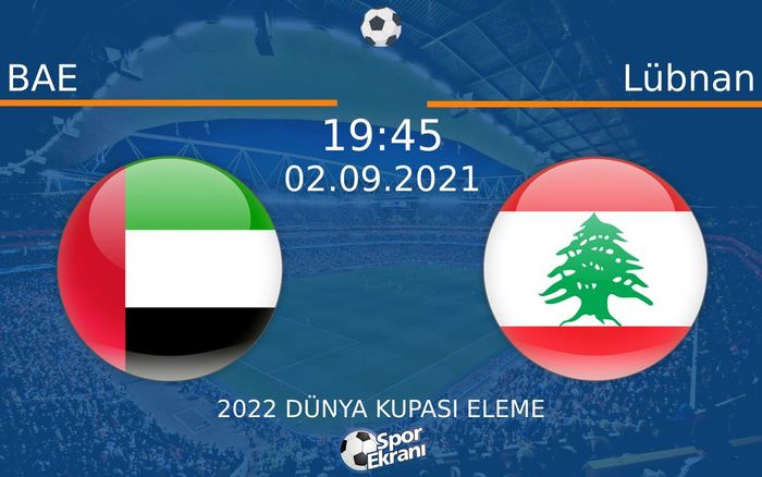 02 Eylül 2021 BAE vs Lübnan maçı Hangi Kanalda Saat Kaçta Yayınlanacak? 02 Eylül 2021 BAE vs Lübnan maçı Hangi Kanalda Saat Kaçta Yayınlanacak?
