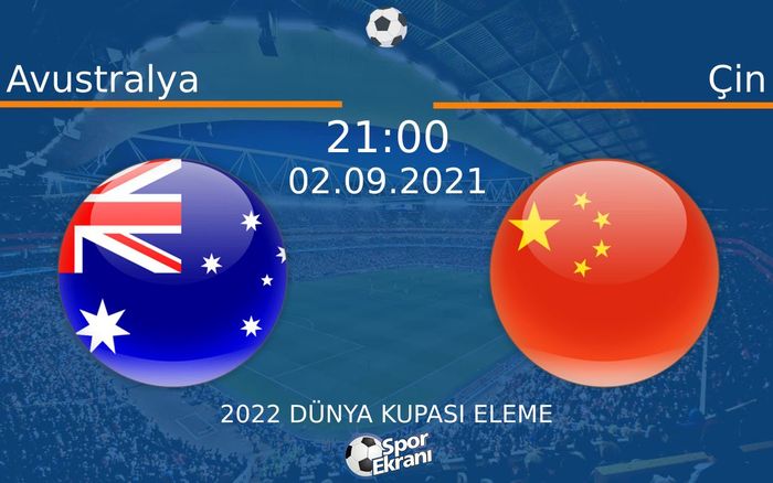 02 Eylül 2021 Avustralya vs Çin maçı Hangi Kanalda Saat Kaçta Yayınlanacak? 02 Eylül 2021 Avustralya vs Çin maçı Hangi Kanalda Saat Kaçta Yayınlanacak?