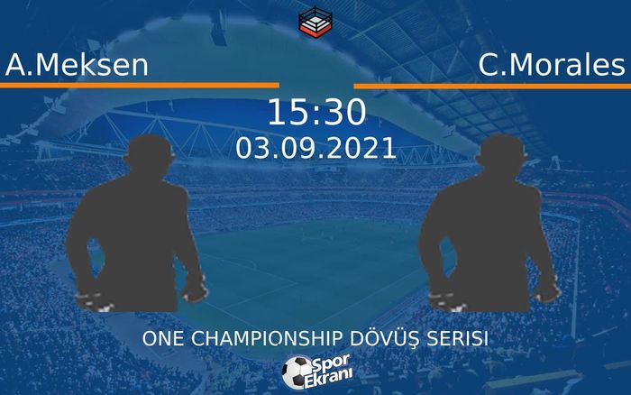 03 Eylül 2021 A.Meksen vs C.Morales maçı Hangi Kanalda Saat Kaçta Yayınlanacak? 03 Eylül 2021 A.Meksen vs C.Morales maçı Hangi Kanalda Saat Kaçta Yayınlanacak?