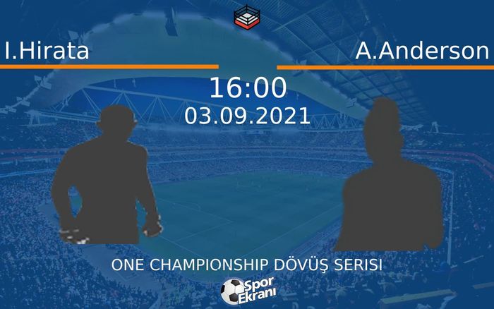 03 Eylül 2021 I.Hirata vs A.Anderson maçı Hangi Kanalda Saat Kaçta Yayınlanacak? 03 Eylül 2021 I.Hirata vs A.Anderson maçı Hangi Kanalda Saat Kaçta Yayınlanacak?