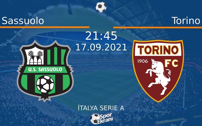 17 Eylül 2021 Sassuolo vs Torino maçı Hangi Kanalda Saat Kaçta Yayınlanacak? 17 Eylül 2021 Sassuolo vs Torino maçı Hangi Kanalda Saat Kaçta Yayınlanacak?