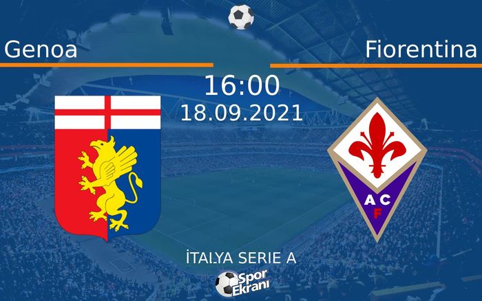 18 Eylül 2021 Genoa vs Fiorentina maçı Hangi Kanalda Saat Kaçta Yayınlanacak? 18 Eylül 2021 Genoa vs Fiorentina maçı Hangi Kanalda Saat Kaçta Yayınlanacak?