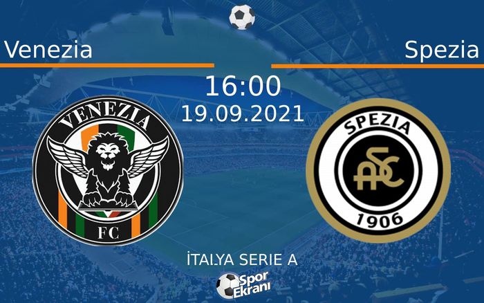 19 Eylül 2021 Venezia vs Spezia maçı Hangi Kanalda Saat Kaçta Yayınlanacak? 19 Eylül 2021 Venezia vs Spezia maçı Hangi Kanalda Saat Kaçta Yayınlanacak?