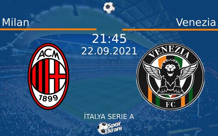 22 Eylül 2021 Milan vs Venezia maçı Hangi Kanalda Saat Kaçta Yayınlanacak? 22 Eylül 2021 Milan vs Venezia maçı Hangi Kanalda Saat Kaçta Yayınlanacak?