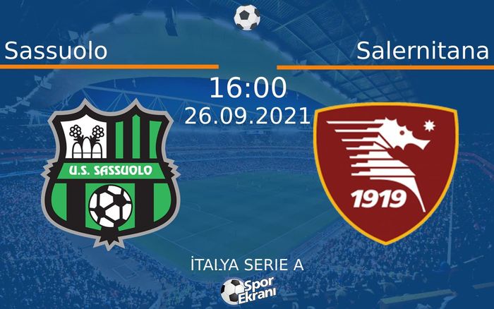 26 Eylül 2021 Sassuolo vs Salernitana maçı Hangi Kanalda Saat Kaçta Yayınlanacak? 26 Eylül 2021 Sassuolo vs Salernitana maçı Hangi Kanalda Saat Kaçta Yayınlanacak?