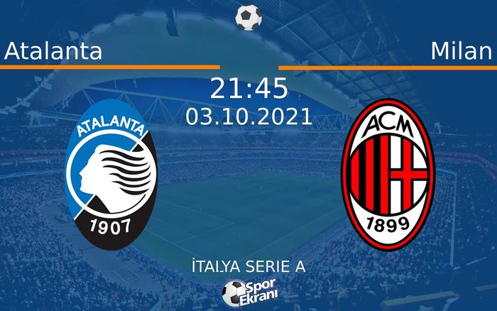 03 Ekim 2021 Atalanta vs Milan maçı Hangi Kanalda Saat Kaçta Yayınlanacak? 03 Ekim 2021 Atalanta vs Milan maçı Hangi Kanalda Saat Kaçta Yayınlanacak?