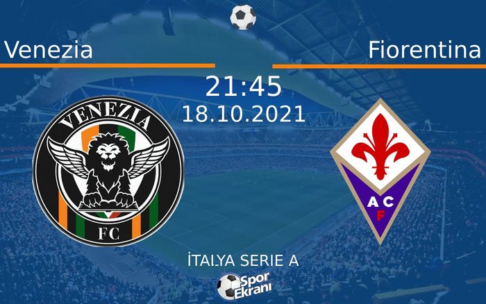 18 Ekim 2021 Venezia vs Fiorentina maçı Hangi Kanalda Saat Kaçta Yayınlanacak? 18 Ekim 2021 Venezia vs Fiorentina maçı Hangi Kanalda Saat Kaçta Yayınlanacak?