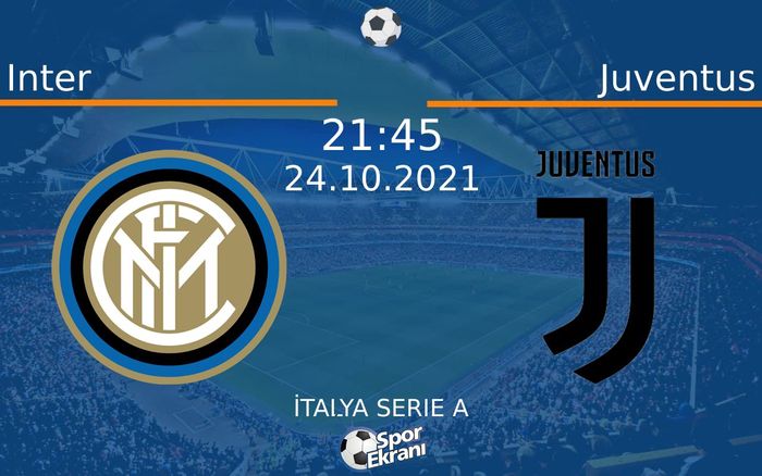 24 Ekim 2021 Inter vs Juventus maçı Hangi Kanalda Saat Kaçta Yayınlanacak?