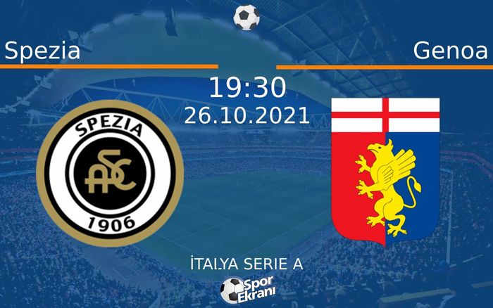 26 Ekim 2021 Spezia vs Genoa maçı Hangi Kanalda Saat Kaçta Yayınlanacak? 26 Ekim 2021 Spezia vs Genoa maçı Hangi Kanalda Saat Kaçta Yayınlanacak?