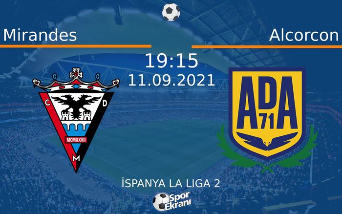 11 Eylül 2021 Mirandes vs Alcorcon maçı Hangi Kanalda Saat Kaçta Yayınlanacak? 11 Eylül 2021 Mirandes vs Alcorcon maçı Hangi Kanalda Saat Kaçta Yayınlanacak?