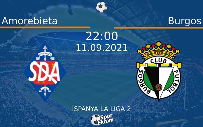 11 Eylül 2021 Amorebieta vs Burgos maçı Hangi Kanalda Saat Kaçta Yayınlanacak? 11 Eylül 2021 Amorebieta vs Burgos maçı Hangi Kanalda Saat Kaçta Yayınlanacak?