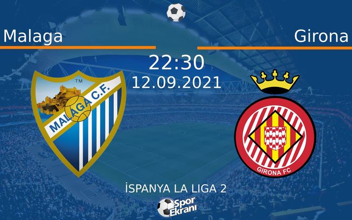 12 Eylül 2021 Malaga vs Girona maçı Hangi Kanalda Saat Kaçta Yayınlanacak? 12 Eylül 2021 Malaga vs Girona maçı Hangi Kanalda Saat Kaçta Yayınlanacak?