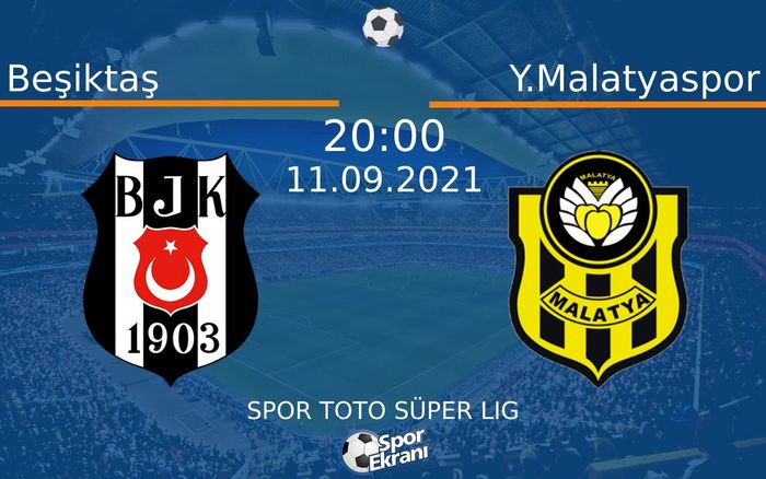 11 Eylül 2021 Beşiktaş vs Y.Malatyaspor maçı Hangi Kanalda Saat Kaçta Yayınlanacak? 11 Eylül 2021 Beşiktaş vs Y.Malatyaspor maçı Hangi Kanalda Saat Kaçta Yayınlanacak?