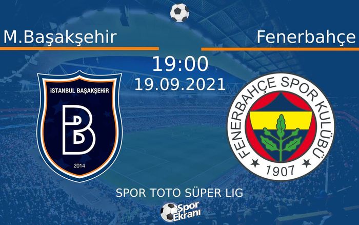 19 Eylül 2021 M.Başakşehir vs Fenerbahçe maçı Hangi Kanalda Saat Kaçta Yayınlanacak? 19 Eylül 2021 M.Başakşehir vs Fenerbahçe maçı Hangi Kanalda Saat Kaçta Yayınlanacak?